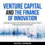 Venture Capital and the Finance of In..., Russell Berrow