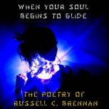 When Your Soul Begins to Glide, Russell C. Brennan