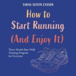 How to Start Running And Enjoy It, Sarah Austin Casson