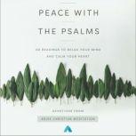 Peace with the Psalms 40 Readings to Relax Your Mind and Calm Your Heart, Abide Christian Meditation