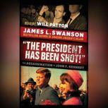 The President Has Been Shot!, James L. Swanson