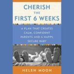 Cherish the First Six Weeks, Helen Moon