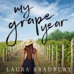 My Grape Year, Laura Bradbury