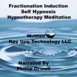 Fractionation Induction Self Hypnosis..., Key Guy Technology LLC