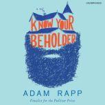 Know Your Beholder, Adam Rapp