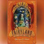Girl Who Raced Fairyland All the Way Home, The, Catherynne M Valente