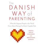 The Danish Way of Parenting, Jessica Joelle Alexander