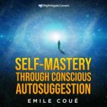 SelfMastery Through Conscious Autosu..., Emile Coue