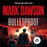 Bulletproof, Mark Dawson