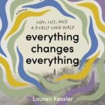 Everything Changes Everything, Lauren Kessler