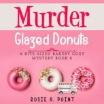 Murder Glazed Donuts, Rosie A. Point