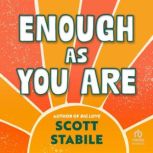 Enough as You Are, Scott Stabile