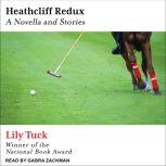 Heathcliff Redux, Lily Tuck