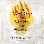 The Dragons, the Giant, the Women, Wayetu Moore