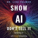 Show AI  Dont Tell It, Dr. Lisa Palmer