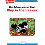 The Adventures of Spot Play in the L..., Marileta Robinson