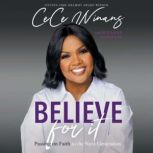 Believe for It Passing on Faith to the Next Generation, Cece Winans