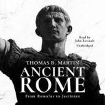 Ancient Rome From Romulus to Justinian, Thomas R.  Martin