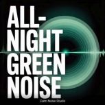 AllNight Green Noise, Calm Noise Studio