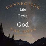 Connecting the Dots Life, Love, God, Jerry Moldenhauer