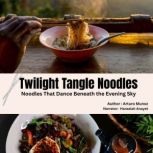 Twilight Tangle Noodles, Arturo Munoz