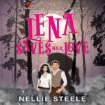 Lena Saves Her Love, Nellie Steele