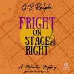 Fright on Stage Right, G B Ralph