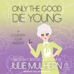 Only the Good Die Young, Julie Mulhern