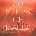 50 Steps of Healing, LEVI LAWRENCE III