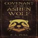 Covenant of the Ashen Wolf Vol. 2, P. A. Pena