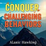 Conquer Challenging Behaviors Effect..., Alaric Hawking