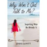 Why Wont God Talk to Me?, Jenni DeWitt