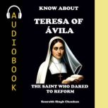 KNOW ABOUT TERESA OF AVILA, Saurabh Singh Chauhan