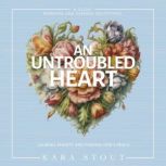 An Untroubled Heart, Kara Stout