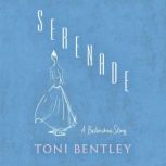 Serenade A Balanchine Story, Toni Bentley