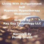 Living With Disfigurement Self Hypnos..., Key Guy Technology LLC