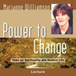 Power to Change, Marianne Williamson