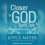 Closer to God Each Day 365 Devotions for Everyday Living, Joyce Meyer