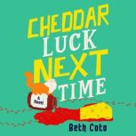 Cheddar Luck Next Time, Beth Cato
