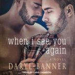 When I See You Again A Novel, Daryl Banner