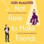 Not Here to Make Friends, Jodi McAlister