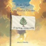 We the People and Our Freedom Charter..., John Pitkethly