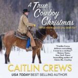 A True Cowboy Christmas, Caitlin Crews