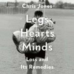 Legs Hearts Minds, Chris Jones