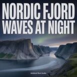 Nordic Fjord Waves at Night, Ambient Rest Audio