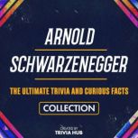 Arnold Schwarzenegger  The Ultimate ..., Trivia Hub