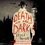 Death in the Dark, Bryce Moore