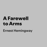 A Farewell to Arms, Ernest Hemingway