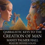 Qabbalistic Keys to the Creation of M..., Manly Palmer Hall