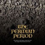 The Permian Period The History and L..., Charles River Editors